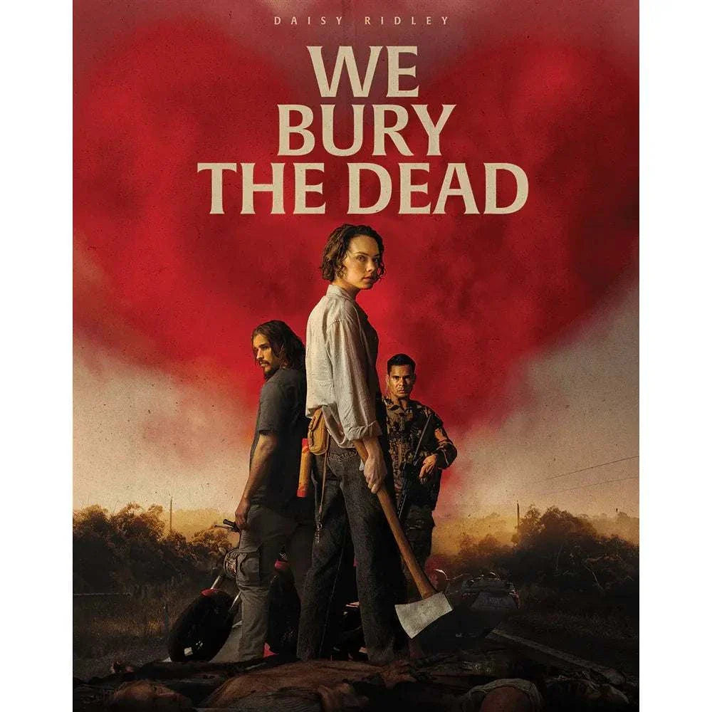 We Bury the Dead 2025 4K UHD and Blu-Ray pre-order cover with Daisy Ridley and apocalypse theme